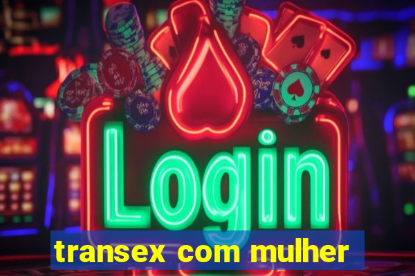 transex com mulher